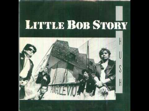 Little Bob Story - Hush
