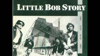 Little Bob Story - Hush