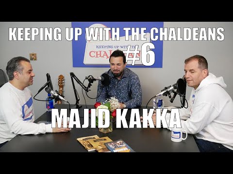 Keeping Up With The Chaldeans: With Majid Kakka