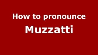How to pronounce Muzzatti