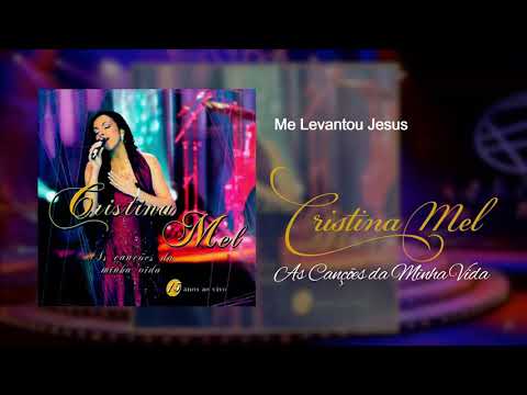 Me Levantou Jesus - Cristina Mel