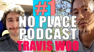 No Place Podcast #1 - Travis Woo: Motivation and Success