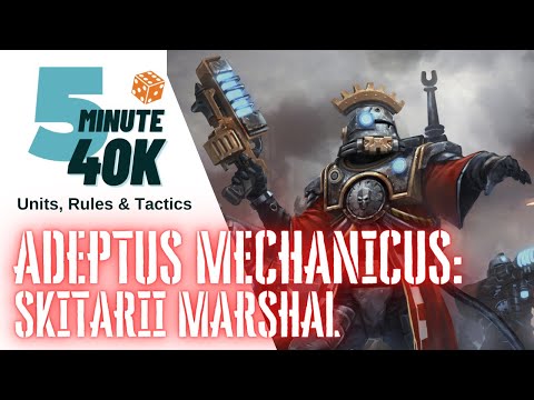 5 Minute 40K - Rules, Units & Tactics - Adeptus Mechanicus Skitarii Marshal