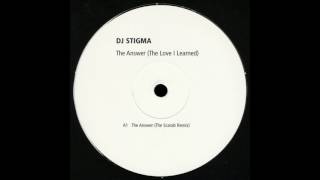 DJ Stigma - The Answer (The Love I Learned) (The Scarab Remix) [2002]