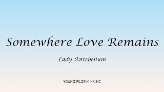Lady Antebellum - Somewhere Love Remains (Lyrics) - Own The Night