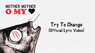 Mother Mother - Try To Change (Official English Lyric Video)