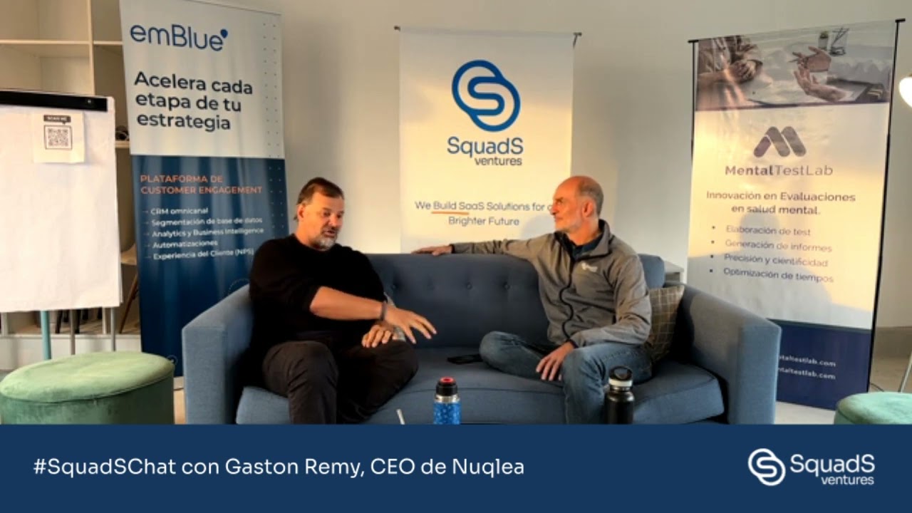 SquadS Chat con Gaston Remy CEO de Nuqlea