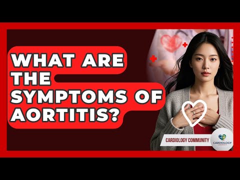 What Are The Symptoms Of Aortitis? - Cardiology Community