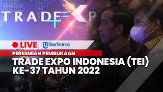 LIVE: Presiden Jokowi Hadiri Peresmian Pembukaan Trade Expo Indonesia Ke-37 Tahun 2022