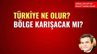 TÜRKİYE NE OLUR? BÖLGE KARIŞACAK MI? NELER OLUYOR?