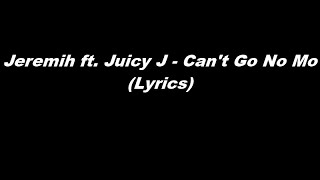 Jeremih ft. Juicy J - Can&#39;t Go No Mo (Lyrics)