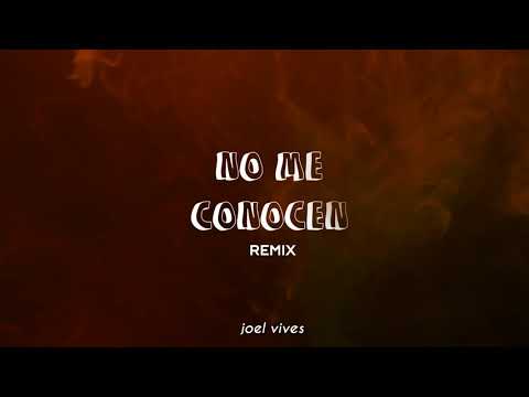NO ME CONOCEN (REMIX) - DUKI, BANDIDO, REI, TIAGO | JOEL VIVES