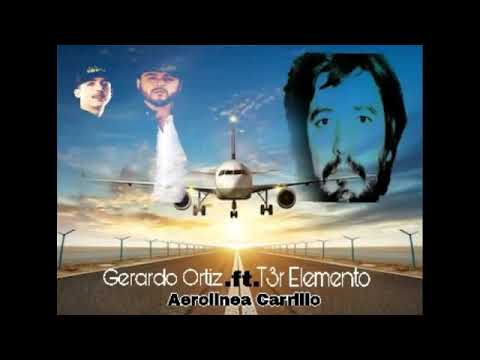 Gerardo Ortiz.ft.T3r Elemento::(Aerolinea Carrillo)