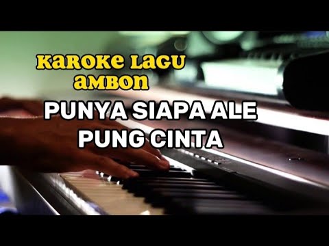 KAROKE PUNYA SIAPA ALE PUNG CINTA LAGU AMBON