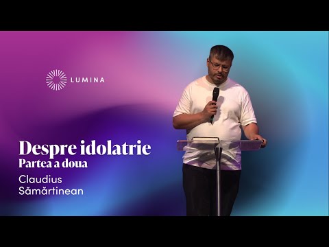 „Despre idolatrie” | Ep2 - Claudius Sămărtinean