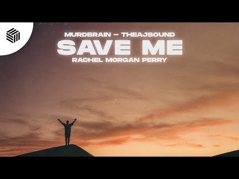 Murdbrain, theajsound & Rachel Morgan Perry - Save Me