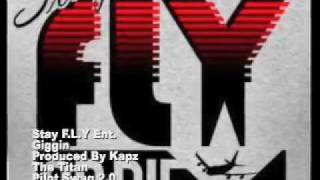 Giggin- Stay F.L.Y Ent./Produced By Kapz Tha Titan