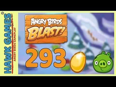 Angry Birds Blast Level 293 - 3 Stars Walkthrough, No Boosters
