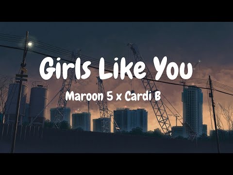 Maroon 5 - Girls Like You (Lyrics) ft. Cardi B