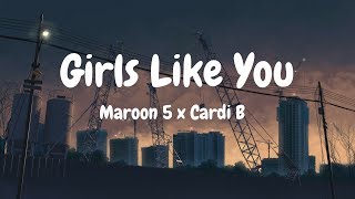 Maroon 5 - Girls Like You (Lyrics) ft. Cardi B