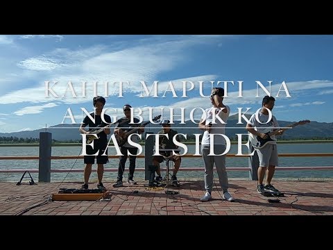Kahit Maputi na ang Buhok Ko - Eastside Band Cover