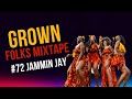 Grown Folks Mixtape #72