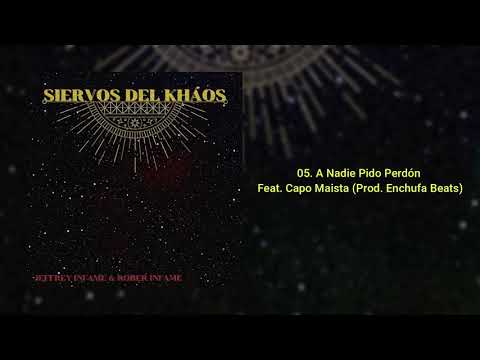 05. A Nadie Pido Perdón Feat. Capo Maista (Prod. Enchufa Beats) [Siervos Del Kháos]