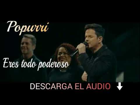 Popurri   Eres todo poderoso, El es El Rey, Has aumentado   Danilo Montero