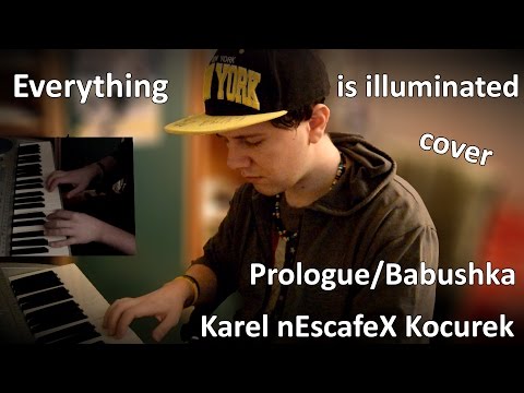 Everything Is Illuminated (Soundtrack) - Prologue/Babushka (piano cover) Karel nEscafeX Kocurek