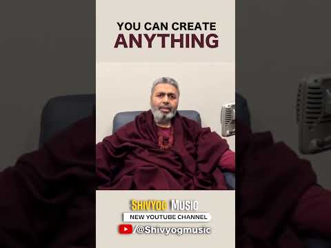 You Can Create Anything ~ Dr. Avdhoot Shivanand