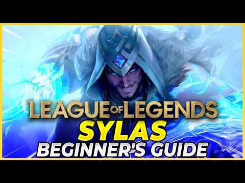 A COMPLETE BEGINNER'S GUIDE TO SYLAS - League of Legends