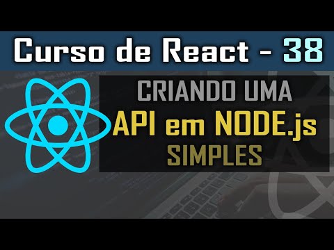 Vamos criar uma API simples em Nodejs? [API NODE] - Curso de React - Aula 38