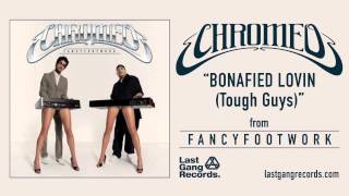 Chromeo - Bonafied Lovin (Tough Guys)