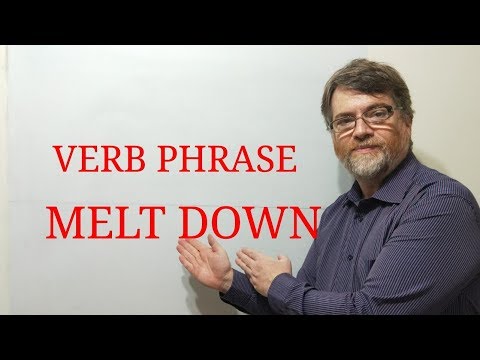 English Tutor Nick P Verb Phrase (88) Melt Down
