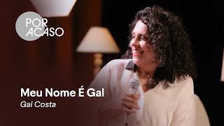 Gal Costa interpreta “Meu Nome É Gal” | Por Acaso