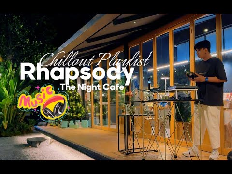 Chillout Playlist 2:Rhapsody The Night Cafe.Funk & Soul&Groove&Thaimusic 24Tracks [MAntMod]playlist’