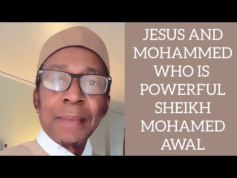 Jesus and Mohammed who is powerful - Sheikh Mohammed Awal.