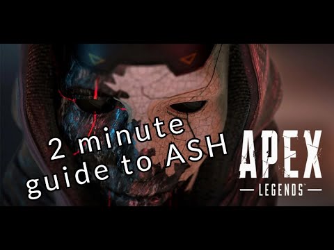 2 minute guide to ASH | Apex Legends