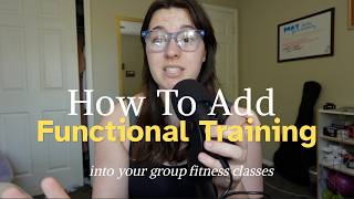 How To Integrate Functional Training Into YOUR Group Fitness Classes || The Group Fitness Guide