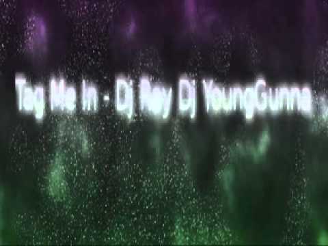 Tag Me In - DJ Ray n DJ Young Gunnah