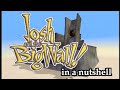 Josh And The Big Wall In A Nutshell