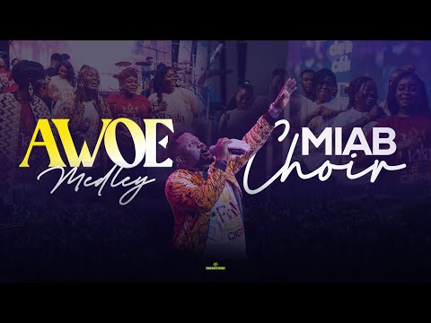 AWOÈ MEDLEY - MIAB CHOIR