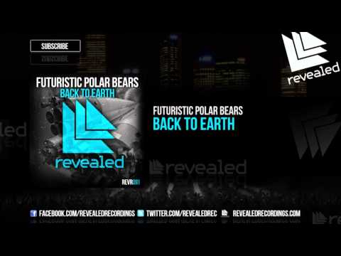 Futuristic Polar Bears - Back To Earth [OUT NOW!]