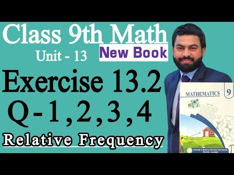 Class 9th Math New Book Ch 13 Exercise 13.2 Question 1,2,3,4- 9th Math E.X 13.2-Relative Frequency