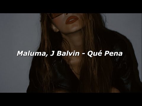 Maluma, J Balvin - Qué Pena 💔|| LETRA