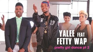 Yalee - Pretty Girl Dance Pt 2 Ft Fetty Wap (Audio Lyric)