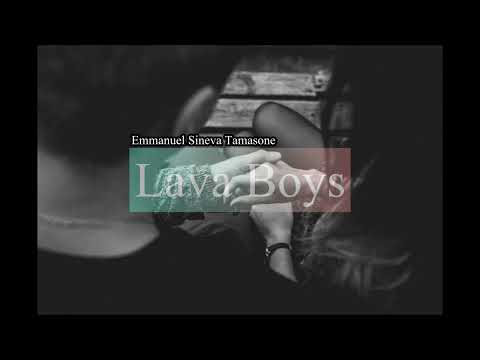 Lava Boys {Emmanuel Sineva Tamasone}