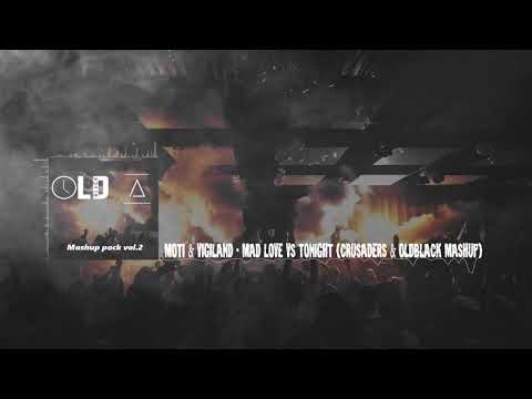 Moti & Vigiland   Mad love vs Tonight (Crusaders & Oldblack Mashup) V2