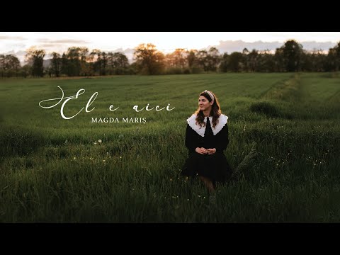 Magda Mariş - El e aici | Official Video