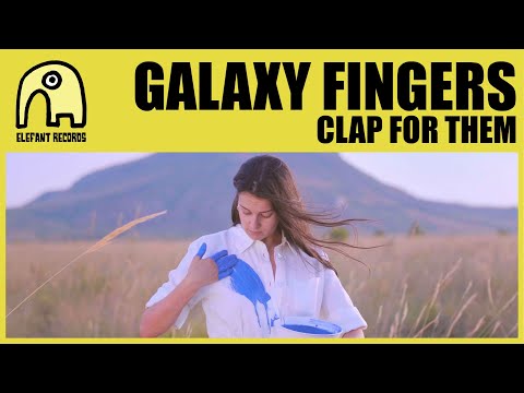 GALAXY FINGERS - Clap For Them [Official]